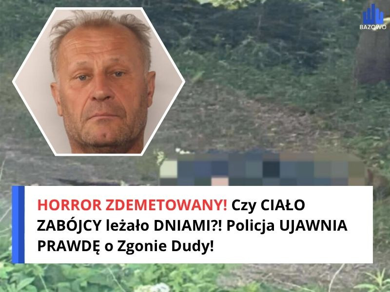 HORROR ZDEMETOWANY! Czy CIAŁO ZABÓJCY leżało DNIAMI?! Policja UJAWNIA PRAWDĘ o Zgonie Dudy!